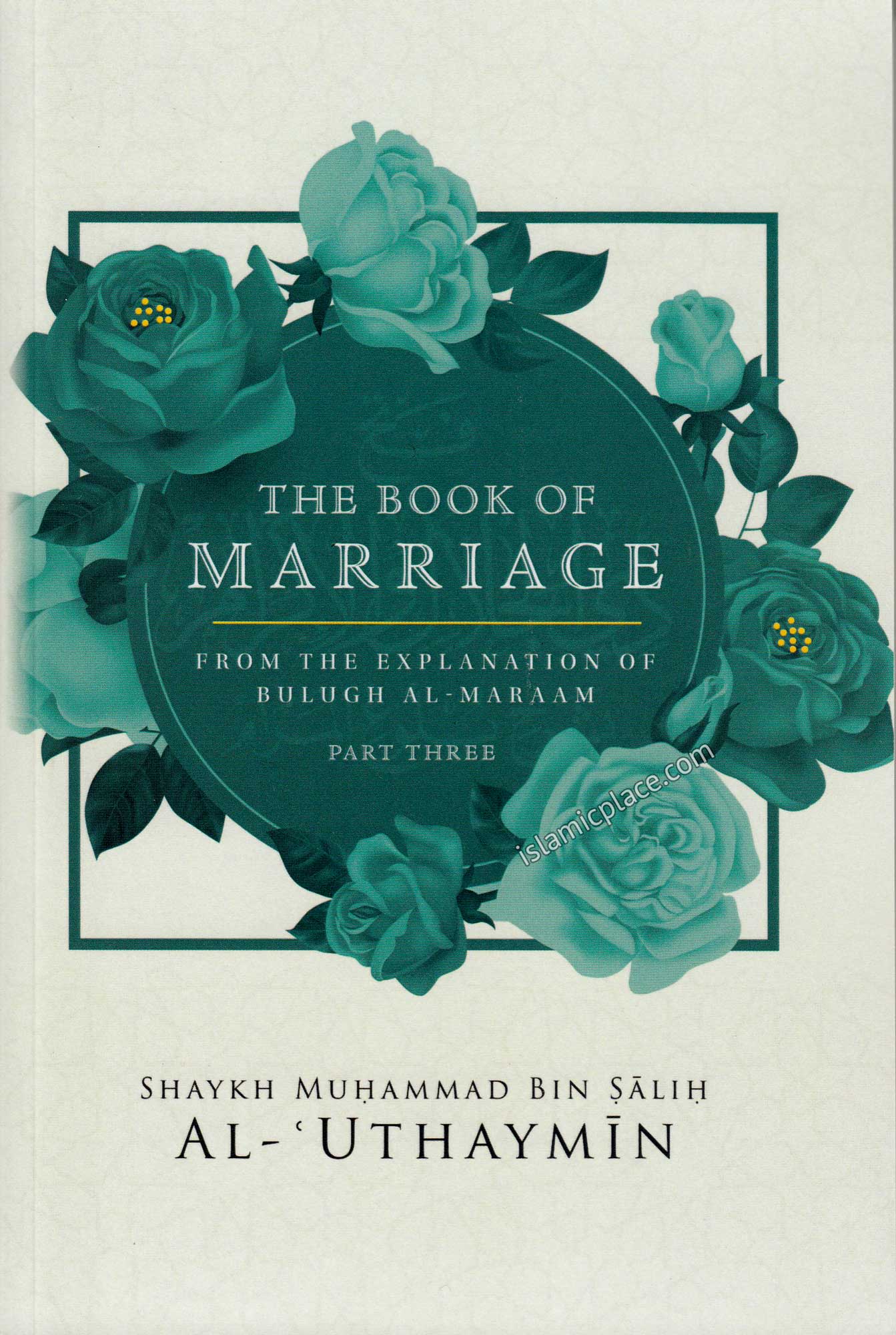 The Book of Marriage From The Explanation of Bulugh Al-Maraam - Part Three (paperback)