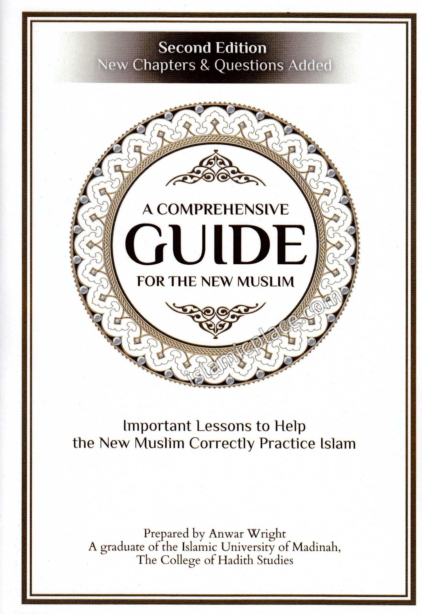 A Comprehensive Guide For the New Muslim - Important Lessons to Help the New Muslim Correctly Practice Islam