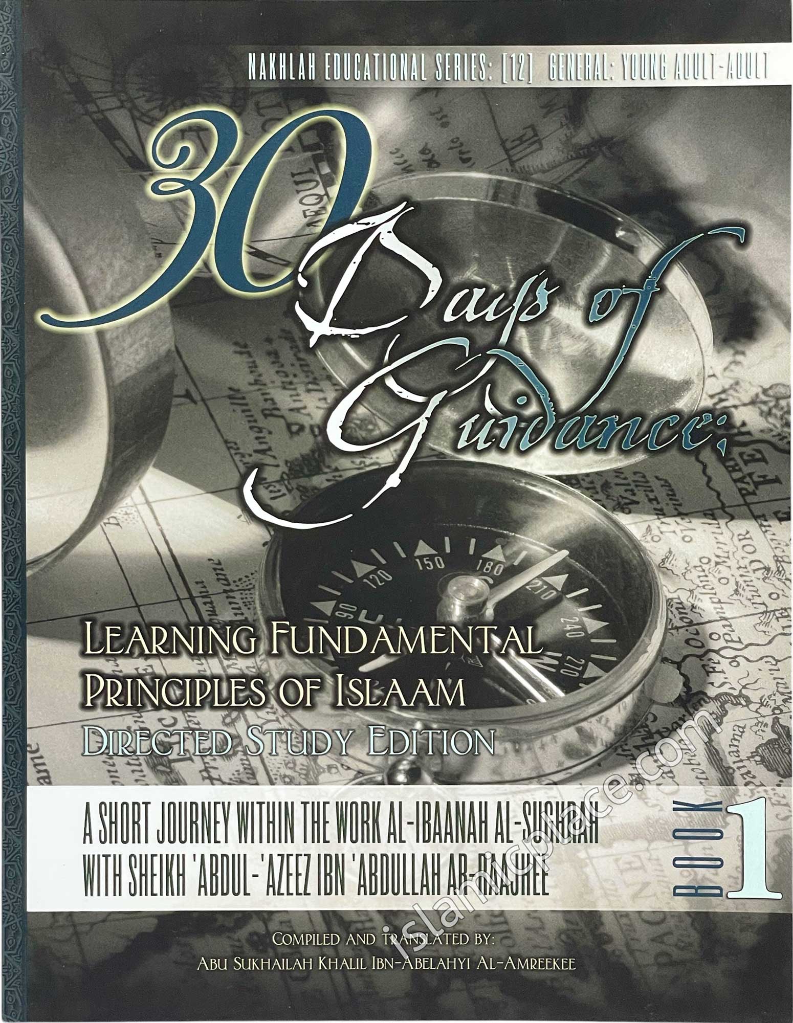 30 Days of Guidance: Learning Fundamental Principles of Islam - Directed Study Edition - A short journey within the work Al-Ibaanah Al-Sughrah with Sheikh 'Abdul-'Azeez Ibn 'Abdullah Ar-Raajihee