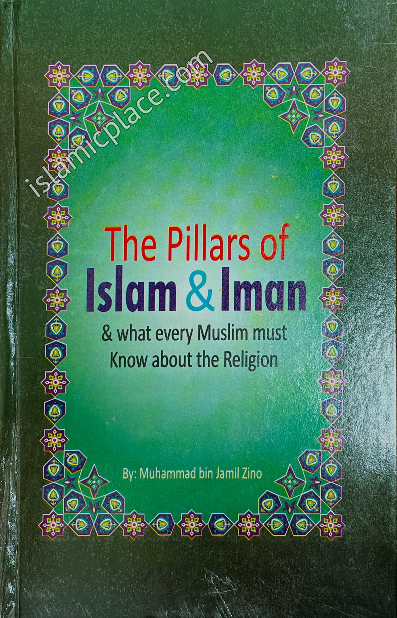 The Pillars of Islam & Iman and what every Muslim must know about his religion (Hardback)