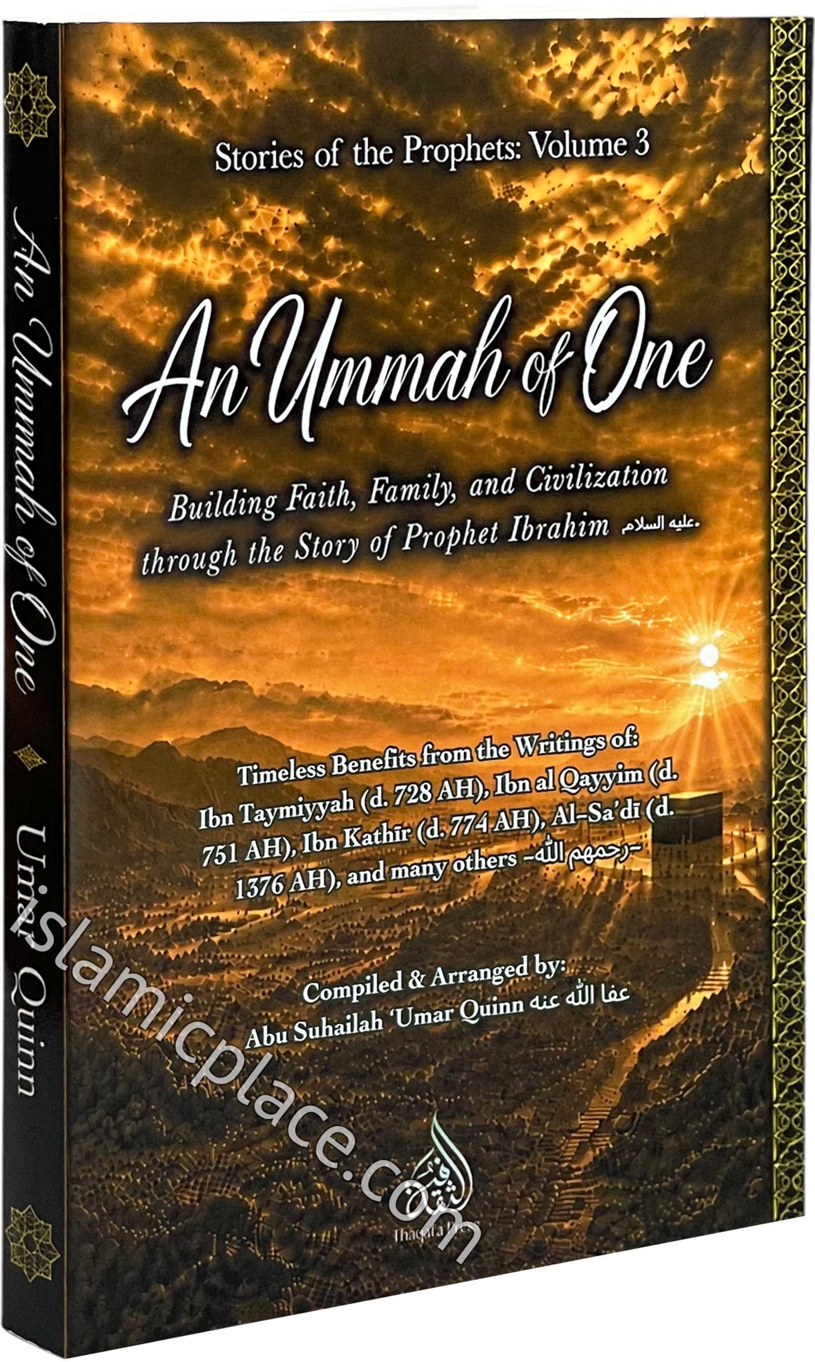 An Ummah of One - Building Faith, Family, and Civilization through the Story of Prophet Ibrahim - Stories of the Prophets: Volume 3