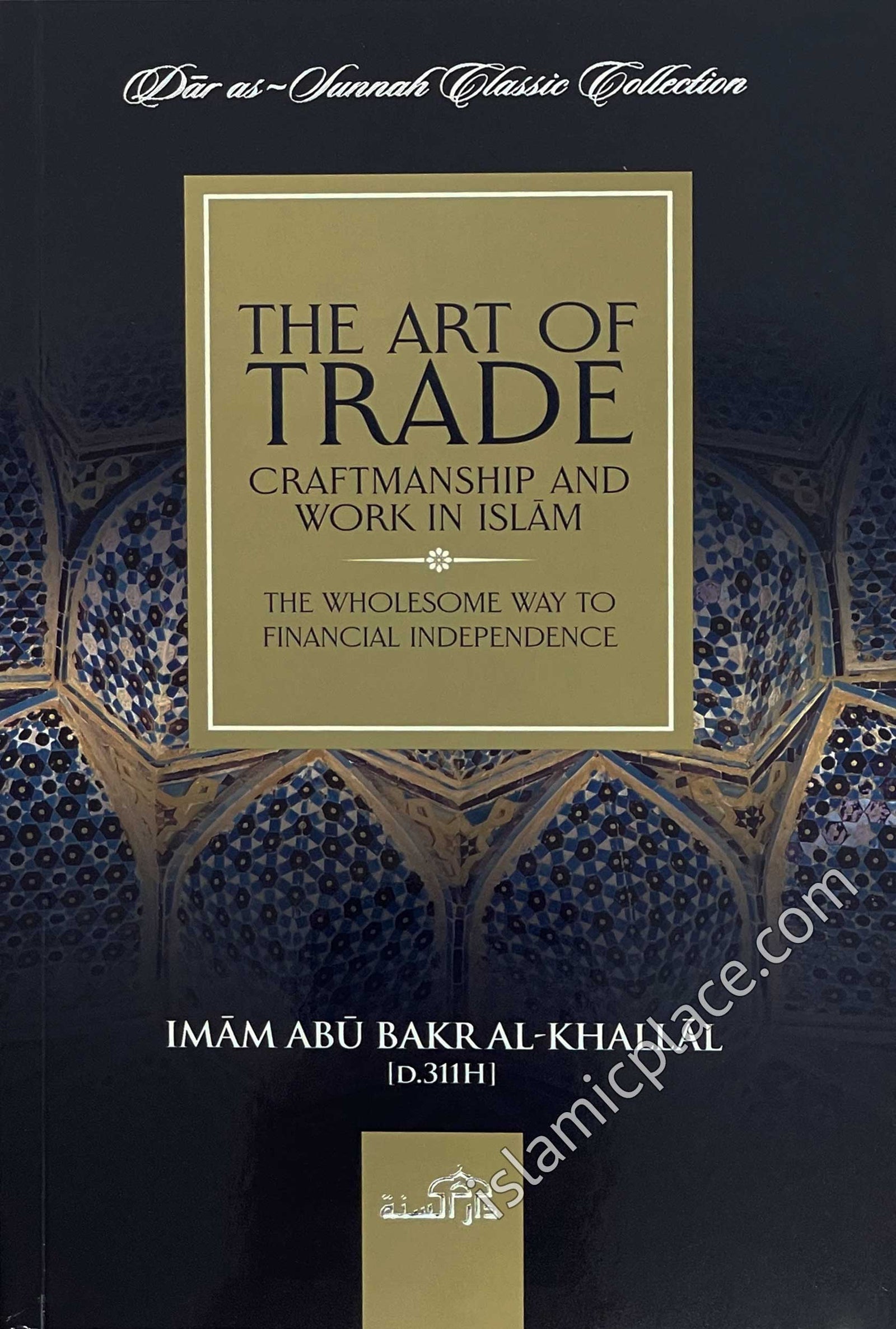 The Art of Trade, Craftmanship and Work in Islam - The Wholesome Way to Financial Independence
