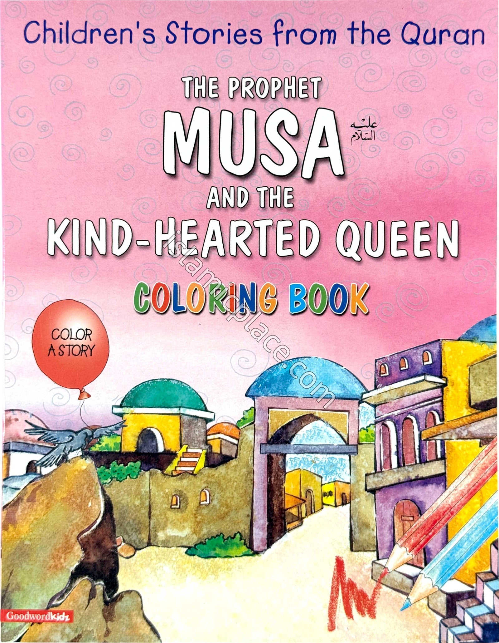The Prophet Musa and The Kind-Hearted Queen (Coloring Book) Children's Stories from the Quran
