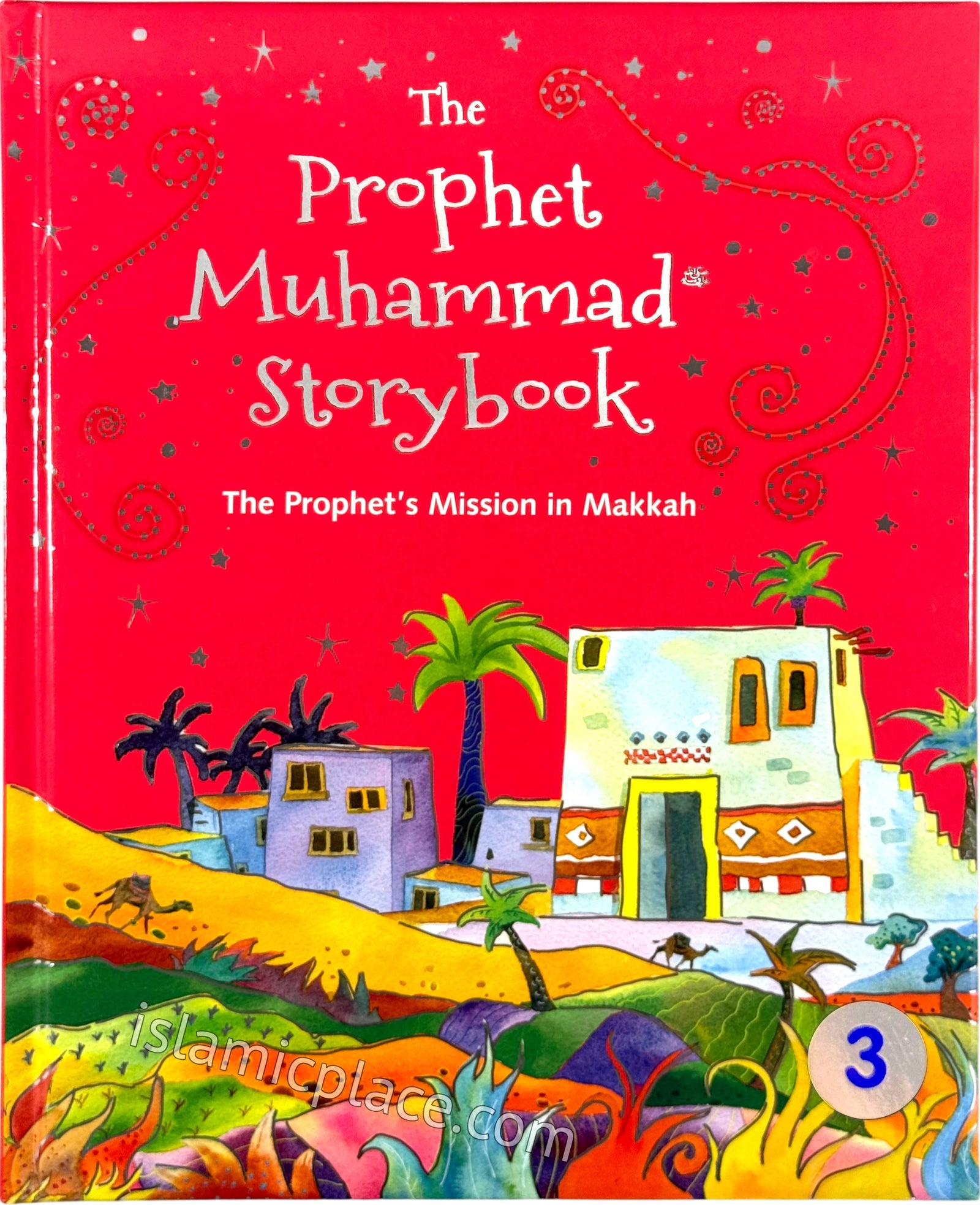 The Prophet Muhammad Storybook - Book 3 - The Prophet's Mission in Makkah (hardback)