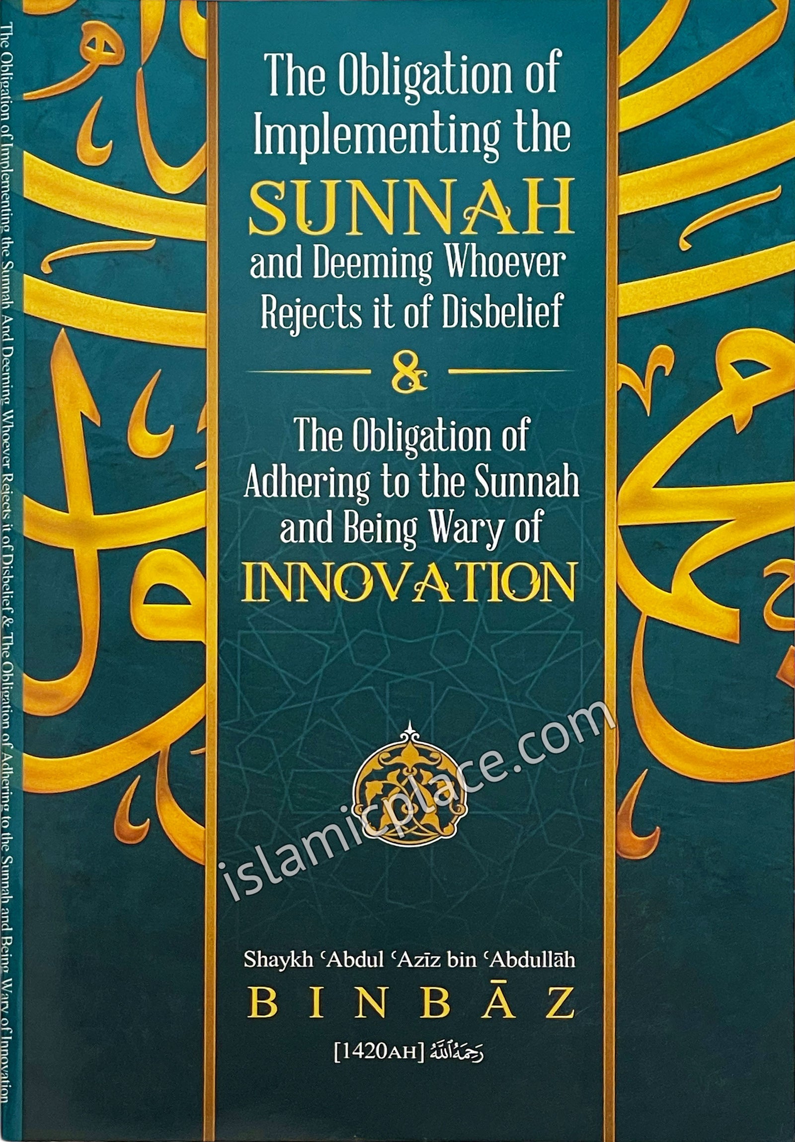 The Obligation of Implementing the Sunnah and Deeming Whoever Regects it of Disbelief & The Obligation of Adhering to the Sunnah and Being Wary of Innovation