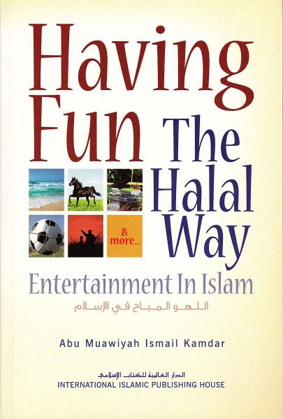Having Fun The Halal Way - Entertainment in Islam