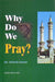Why do We Pray?