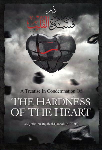 A Treatise In Condemnation Of The Hardness of the Heart
