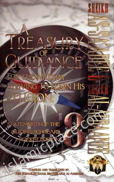 A Treasury of Guidance For the Muslim Striving to Learn His Religion (Part 8): Sheikh As-Sa'adee & Sheikh Al-Albaanee