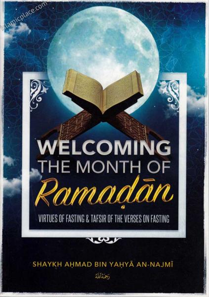 Welcoming The Month of Ramadan - Virtues of Fasting & Tafsir of the Verses on Fasting