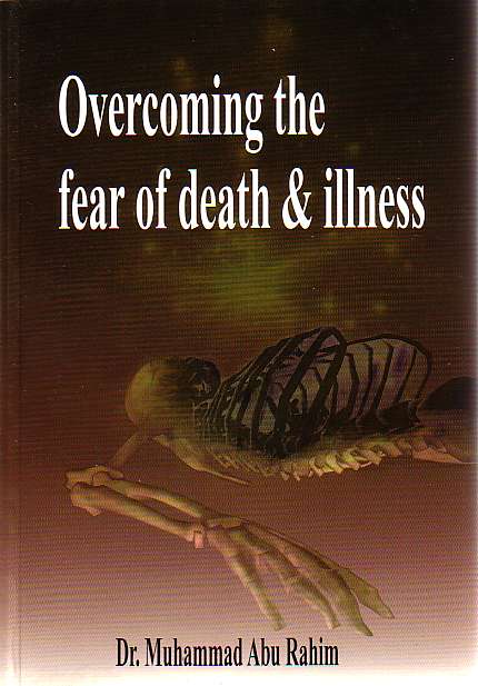 Overcoming the Fear of Death, Illness and Sickness