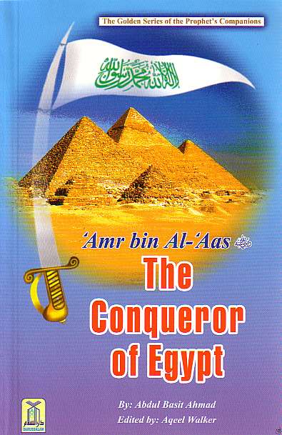 Amr bin Al-Aas: The Conqueror of Egypt