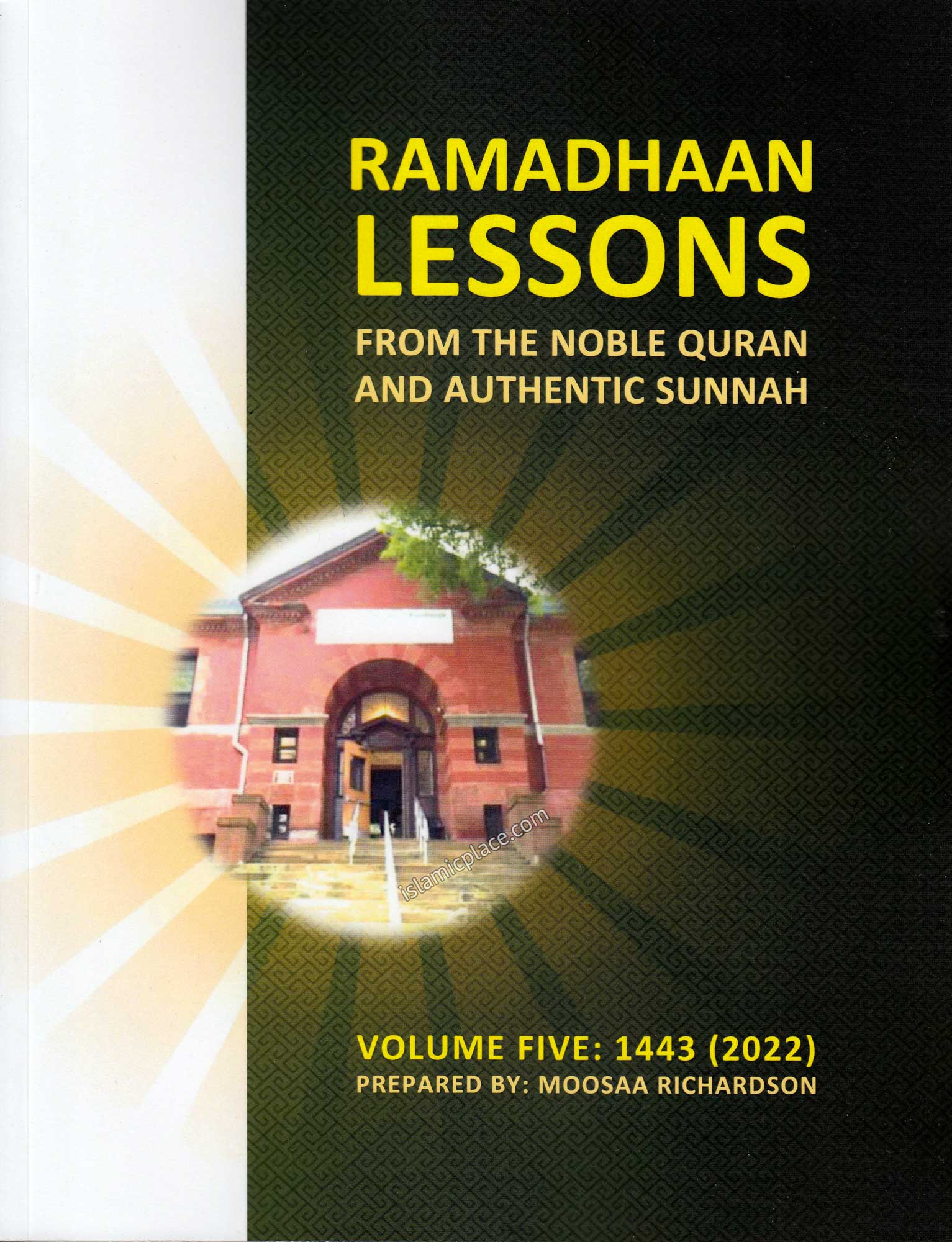 Ramadhaan Lessons From the Noble Quran and Authentic Sunnah - Volume Five: 1443 (2022)