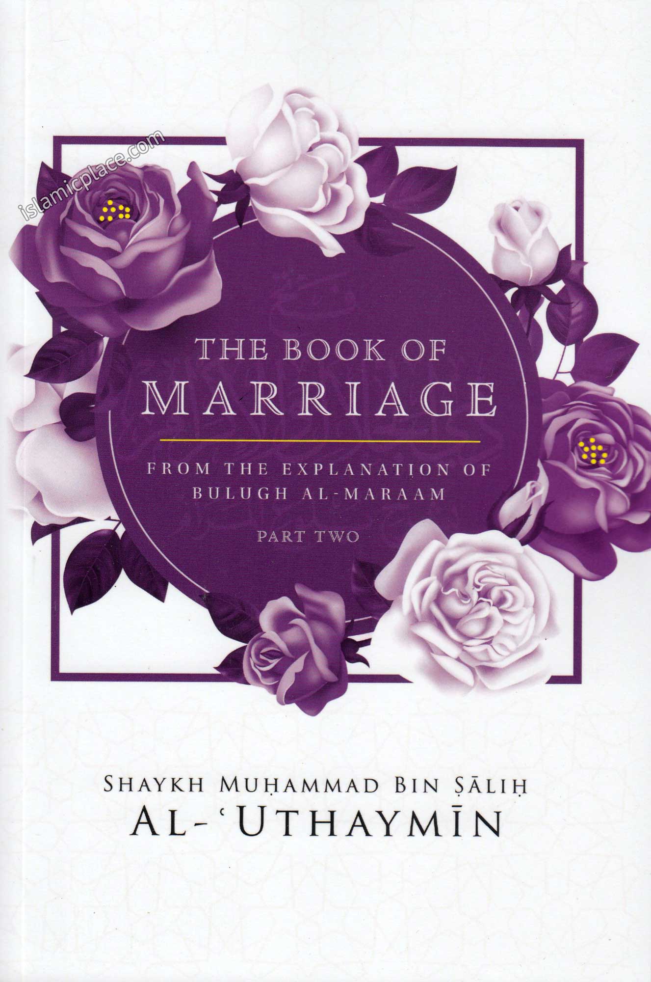 The Book of Marriage From The Explanation of Bulugh Al-Maraam - Part Two (paperback)