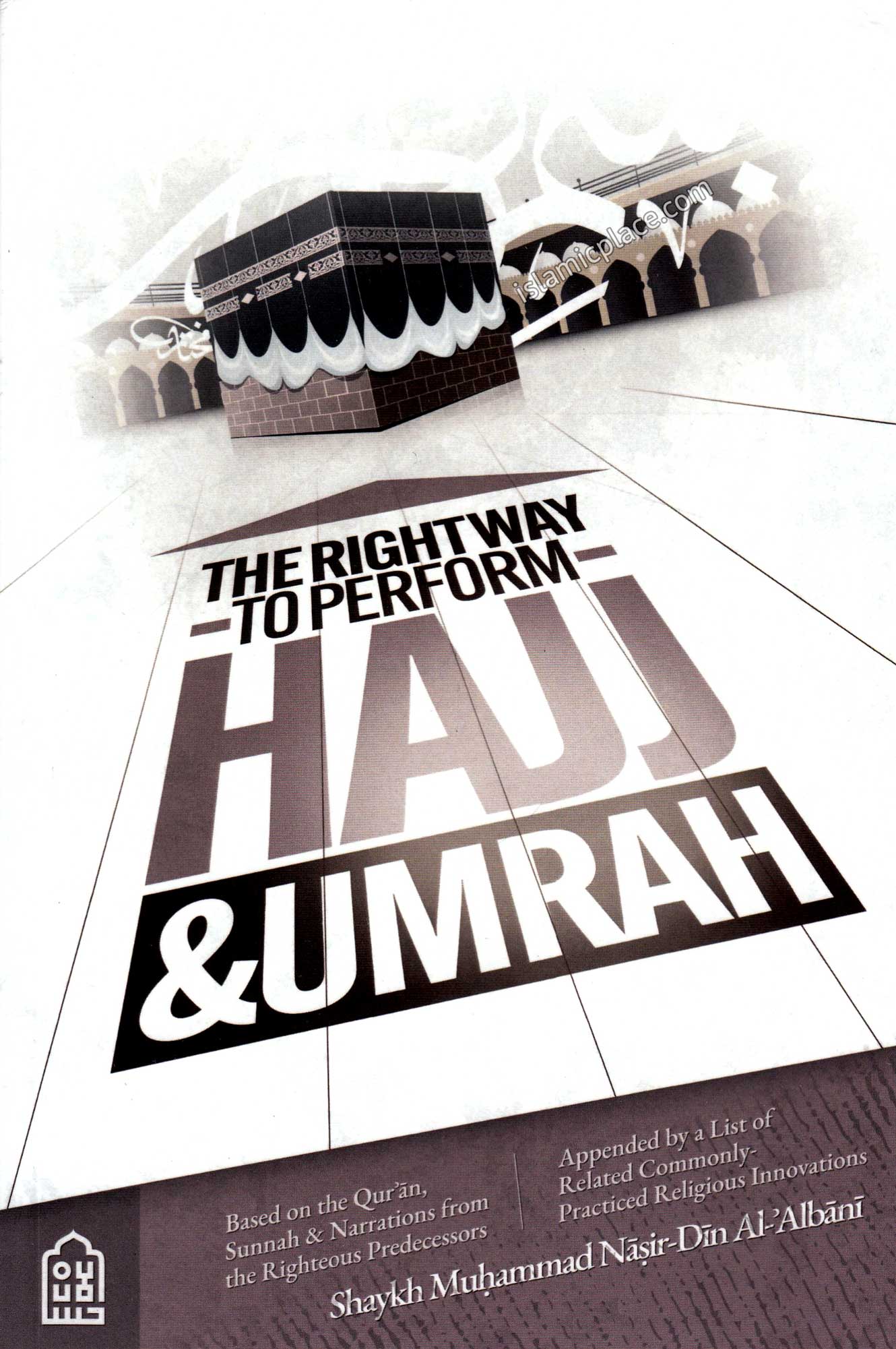 The Right Way to Perform Hajj & Umrah