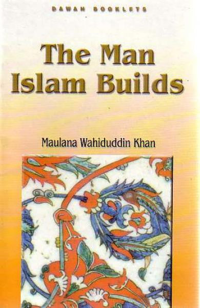 The Man Islam Builds