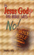 Is Jesus God? The Bible Says No!