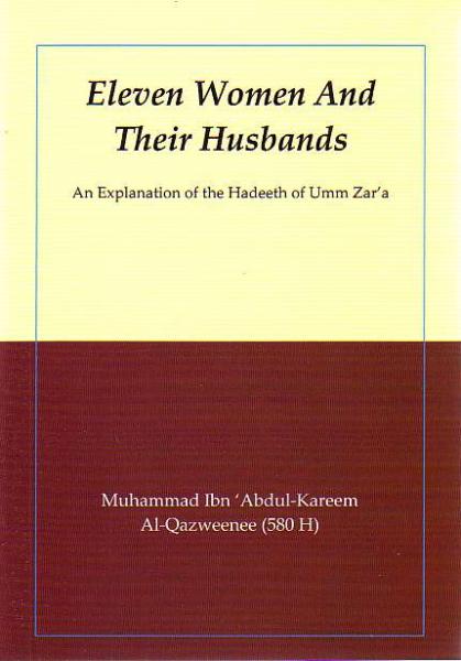 Eleven Women And Their Husbands: An Explanation of the Hadeeth Umm Zar'a