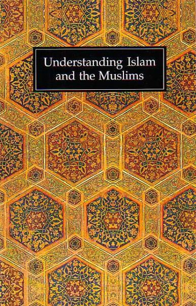 Understanding Islam and the Muslim