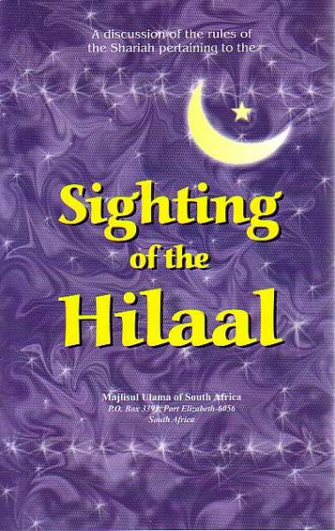 A discussion of the rules of the Shariah to the: Sighting of the Hilaal