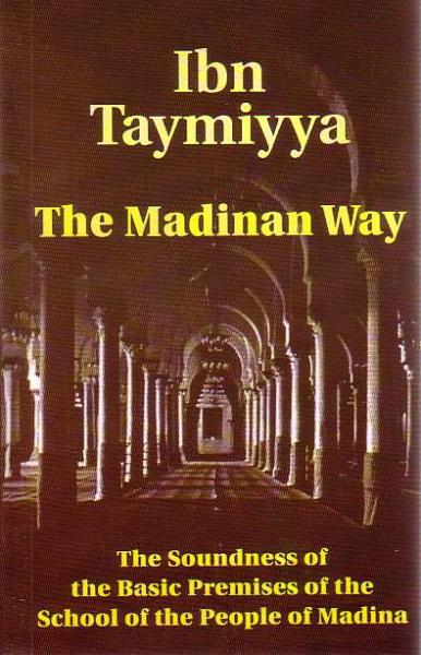 The Madinan Way: The Soundness of the Basic Premises of the School of the People of Madina