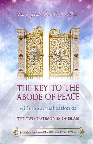 The Key to the Abode of Peace with the actualization of the Two Testimonies of Islam