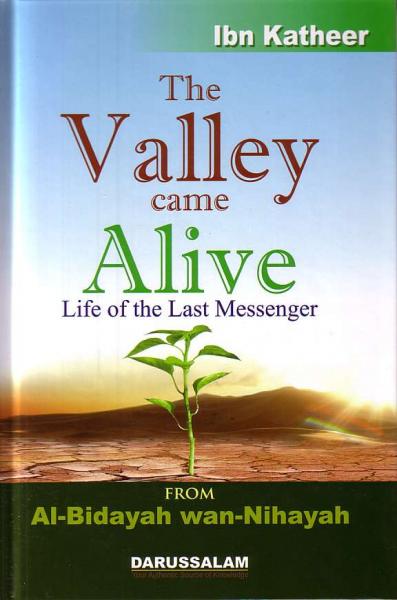 The Valley Came Alive (Life of the Last Messenger) - From Al-Bidayah wan-Nihayah
