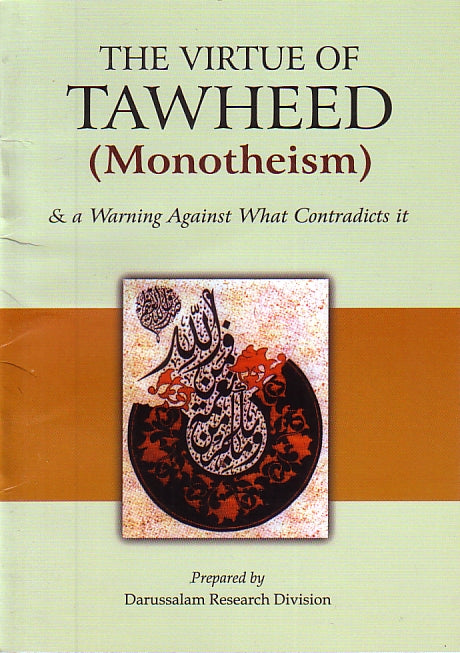 The Virtue of Tawheed (Monotheism) & a Warning Against What Contradicts it