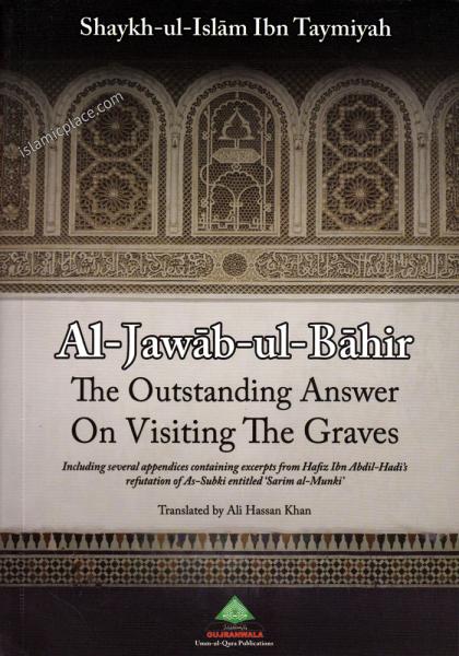 Al-Jawab-ul-Bahir - The Outstanding Answer on Visiting The Graves