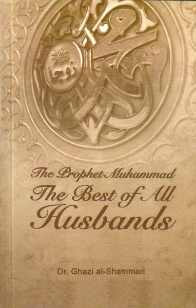 The Prophet Muhammad - The Best of all Husbands