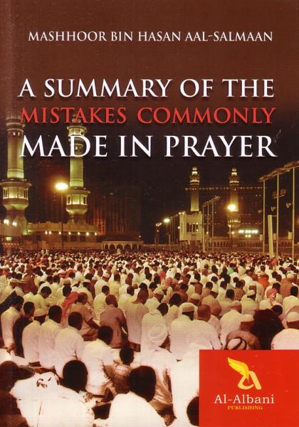 A Summary of the Mistakes Commonly Made in Prayer