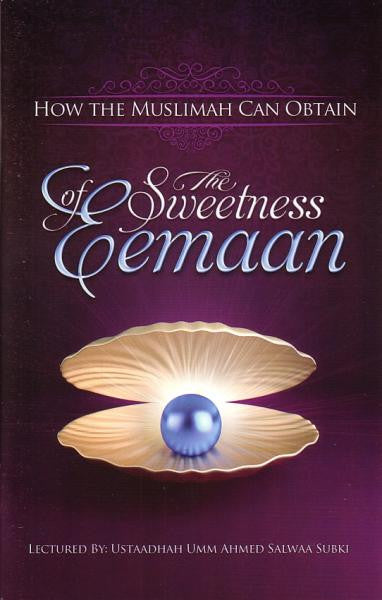 How The Muslimah Can Obtain The Sweetness of Eemaan