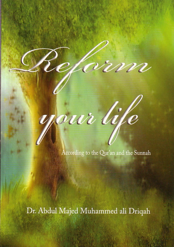 Reform your life According to the Qur'an and the Sunnah
