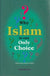 Why Islam is our only choice