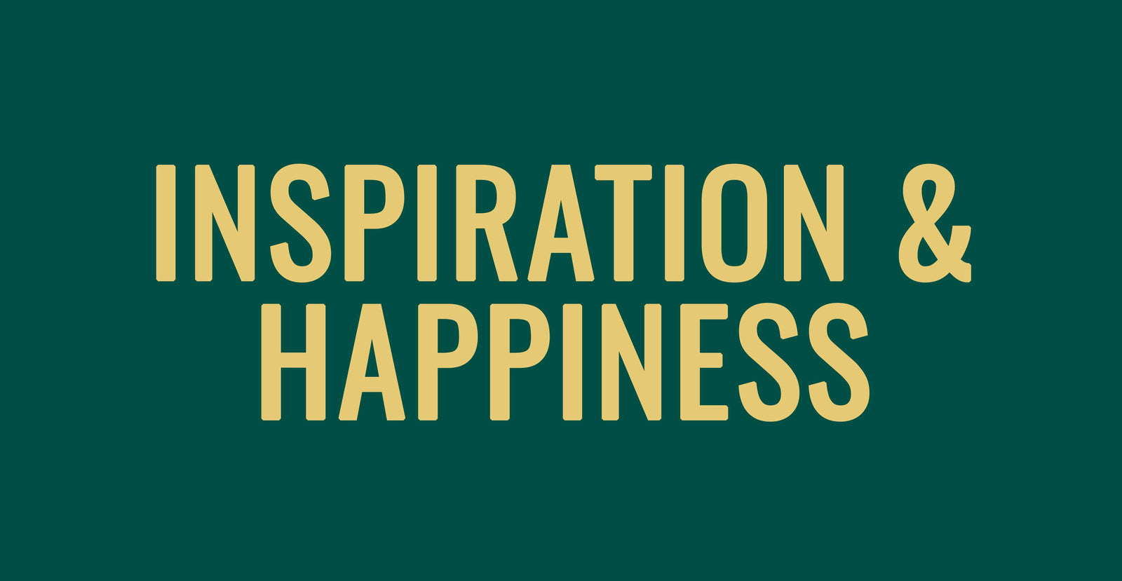 Inspiration & Happiness