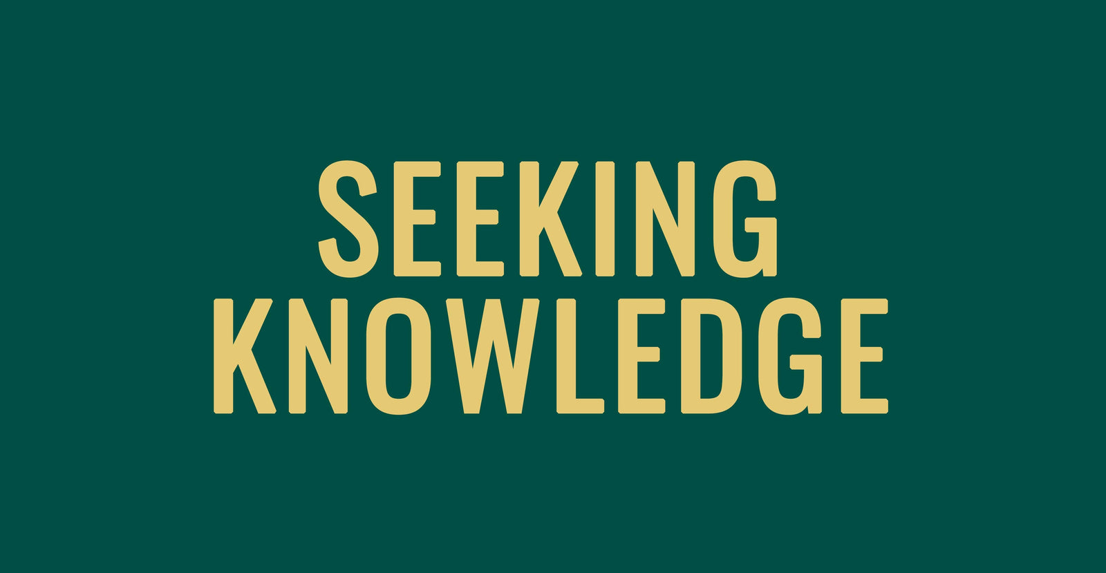 Seeking Knowledge