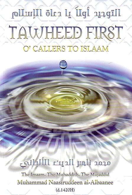 Tawheed First: O' Callers to Islaam