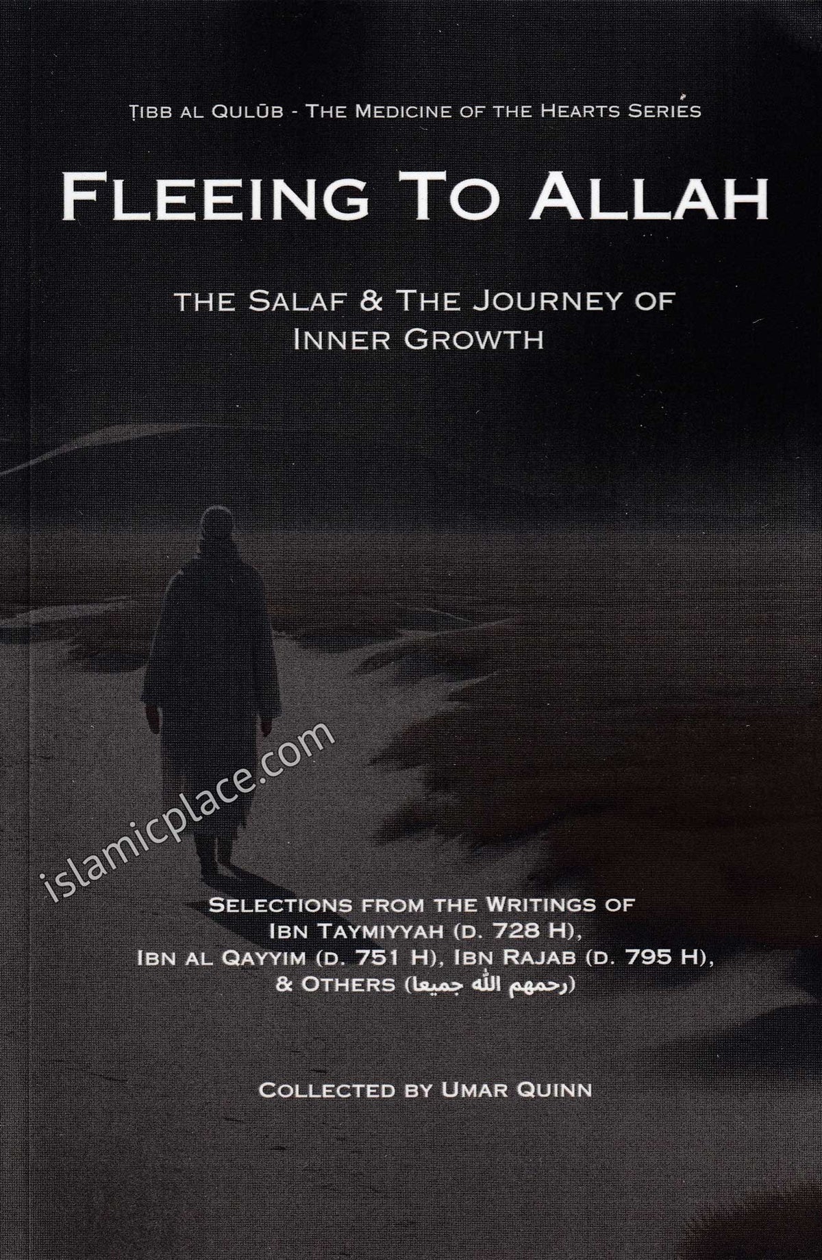 Fleeing To Allah - The Salaf &amp; The Journey of Inner Growth - Tibb al Qulub - The Medicine of the Hearts Series