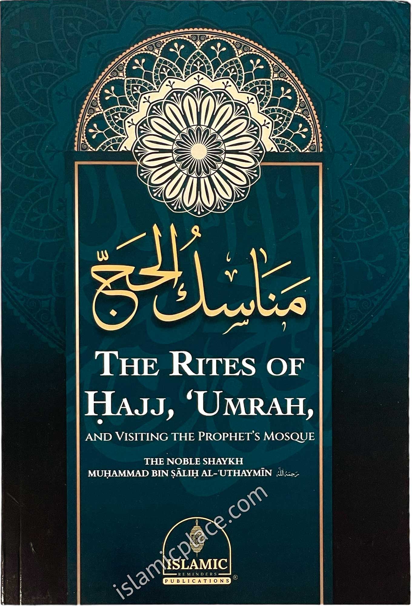 The Rites of Hajj, 'Umrah, and Visiting the Prophet's Mosque by Uthaymin