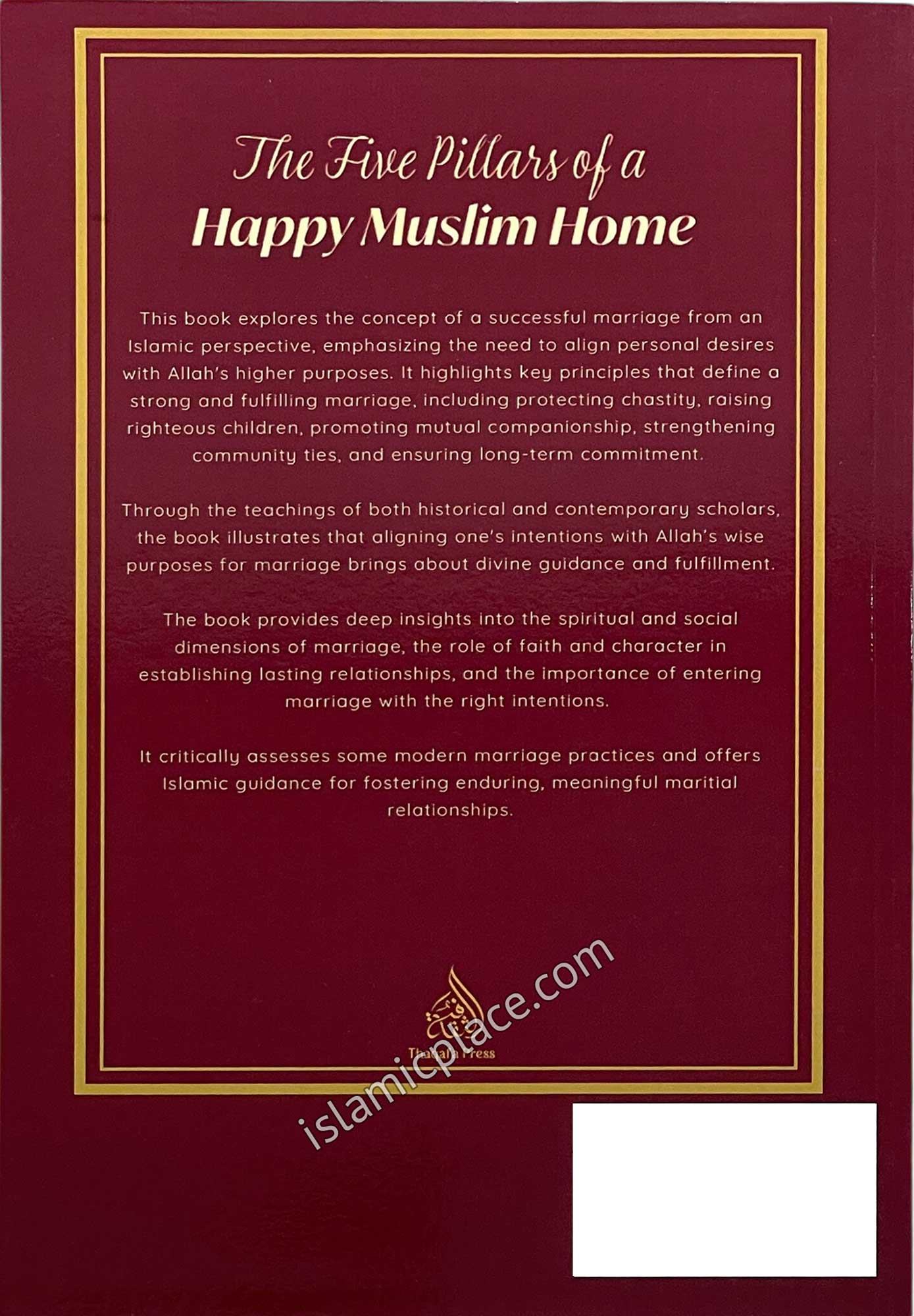 The Five Pillars of a Happy Muslim Home - Scholarly Advice on the Secret of Marital Love and Choosing for the Right Reasons
