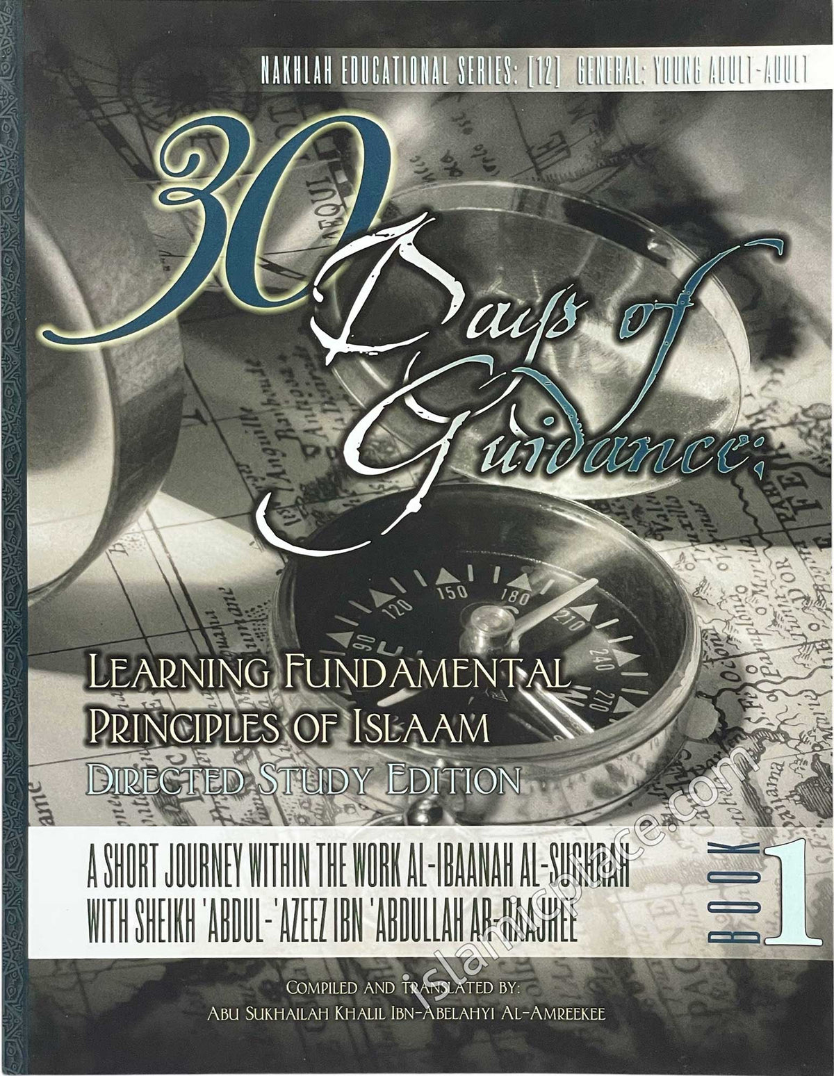 30 Days of Guidance: Learning Fundamental Principles of Islam - Directed Study Edition - A short journey within the work Al-Ibaanah Al-Sughrah with Sheikh &#39;Abdul-&#39;Azeez Ibn &#39;Abdullah Ar-Raajihee