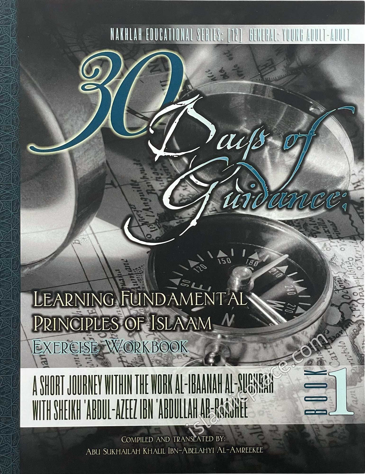 30 Days of Guidance: Learning Fundamental Principles of Islam - Exercise Workbook - A short journey within the work Al-Ibaanah Al-Sughrah with Sheikh &#39;Abdul-&#39;Azeez Ibn &#39;Abdullah Ar-Raajihee