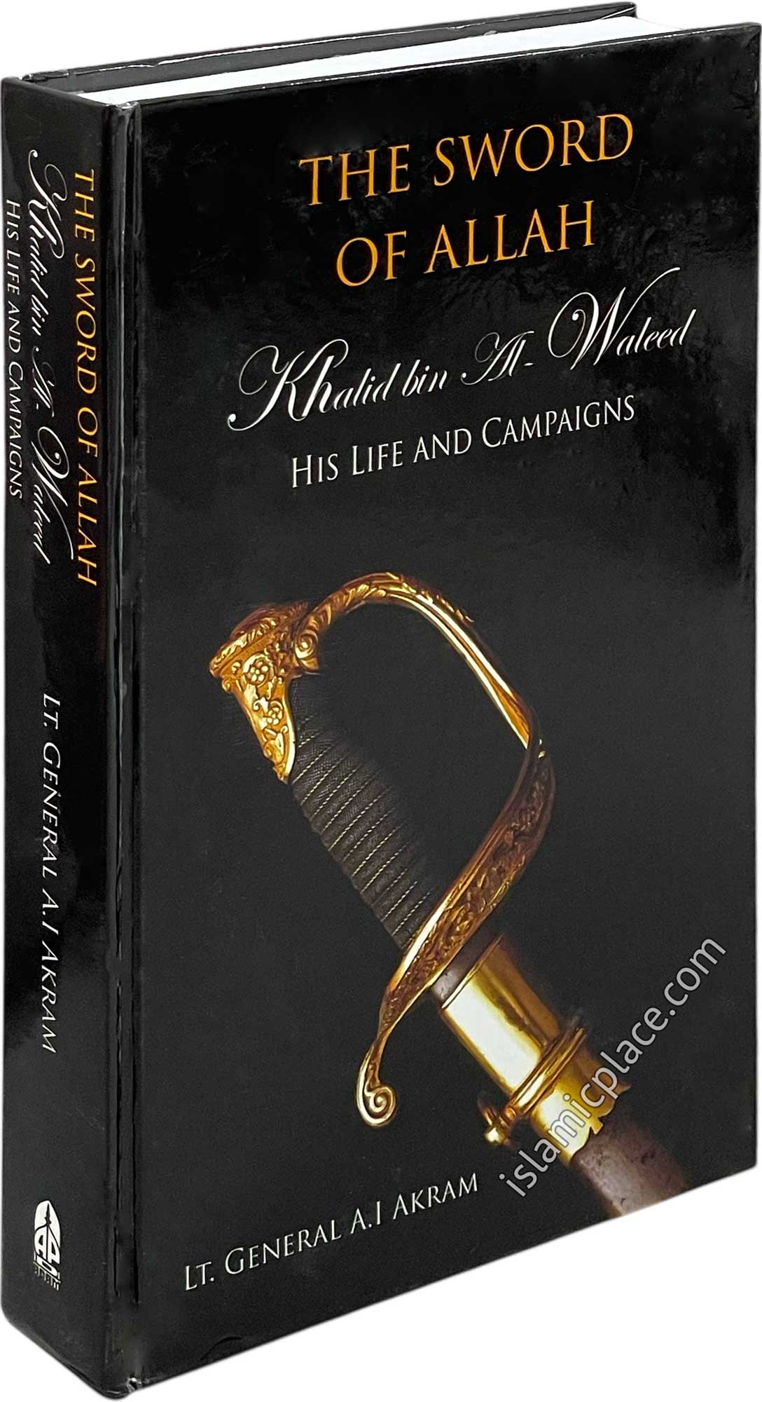 Sword of Allah - Khalid Bin Al-Waleed - A Biographical Study of one of the Greatest Military Generals in History