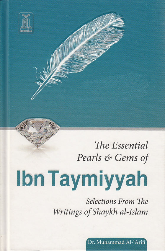 The Essential Pearls & Gems of Ibn Taymiyyah Selections From The Writings of Shaykh al-Islam