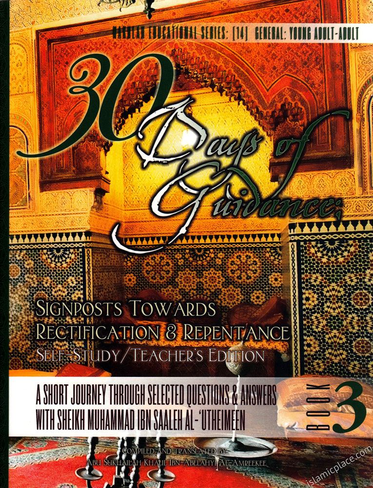 30 Days of Guidance: Signposts Towards Rectification & Repentance - Self-Study/Teacher's Edition - A short journey through selected questions & answers with Sheikh Muhammad Ibn Saaleh Al-'Utheimeen