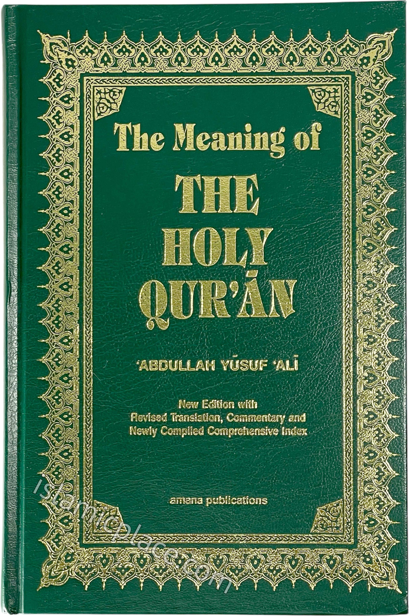 The Meaning of The Holy Quran with Commentary Footnotes (Hardcover) by Abdullah Yusuf Ali