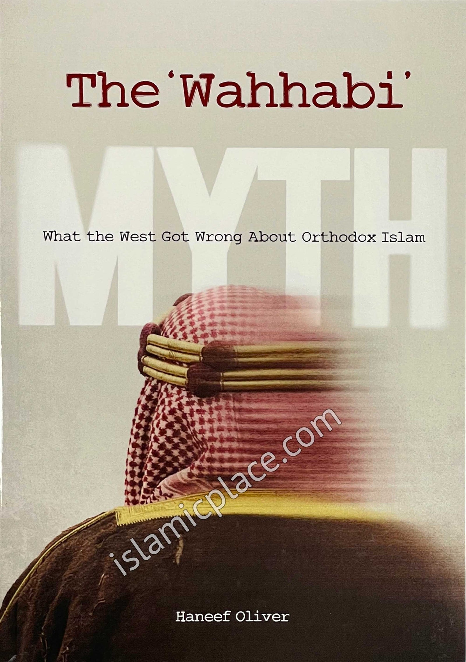 The "Wahhabi" Myth - What the West Got Wrong About Orthodox Islam