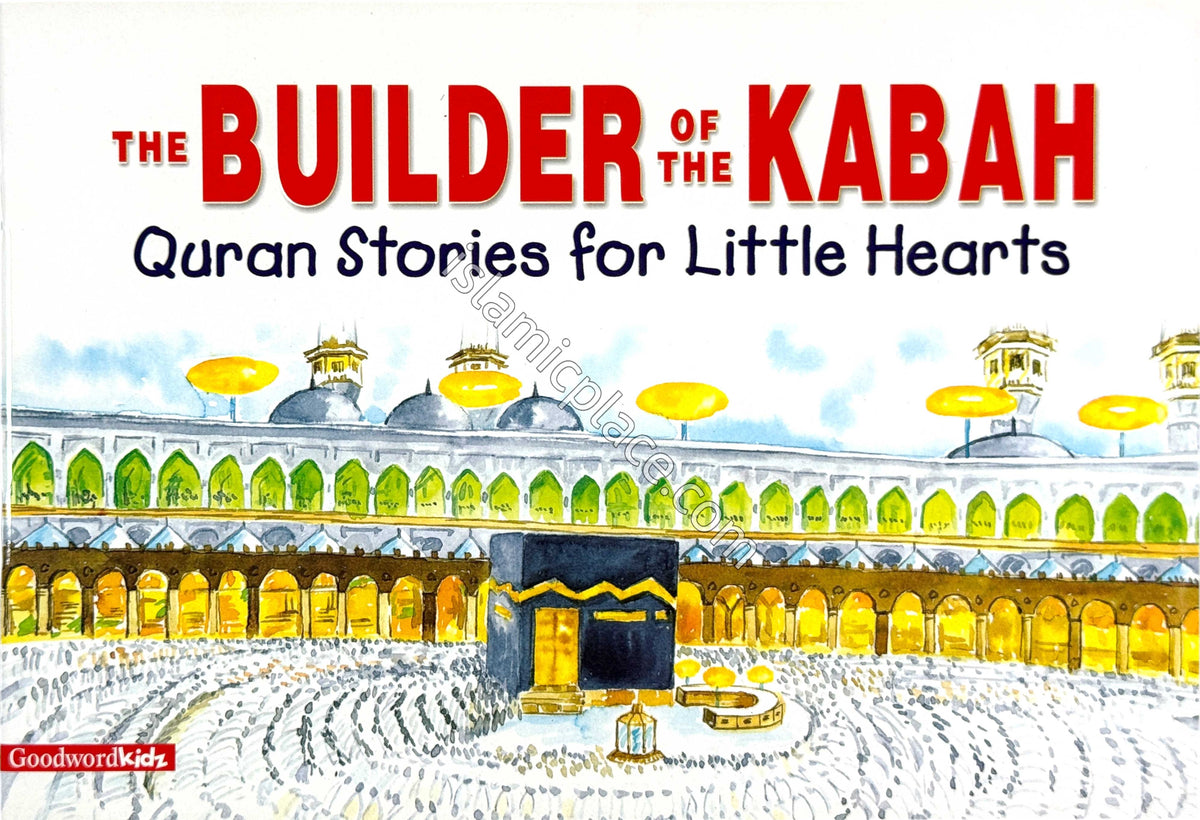 The Builder of the Kabah - Quran Stories for Little Hearts