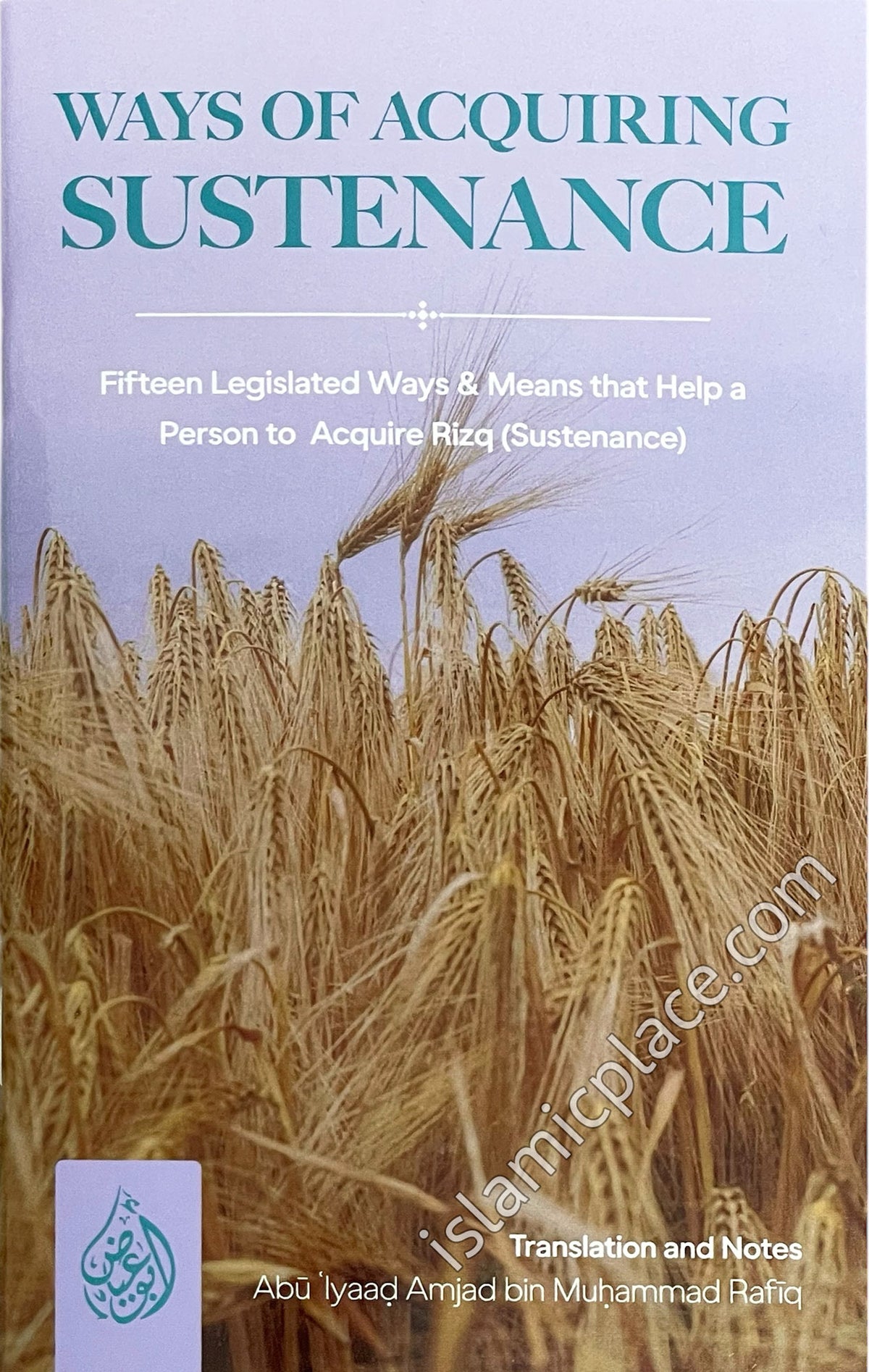 Ways of Acquiring Sustenance - Fifteen Legislated Ways &amp; Means that Help a Person to Acquire Rizq (Sustenance)