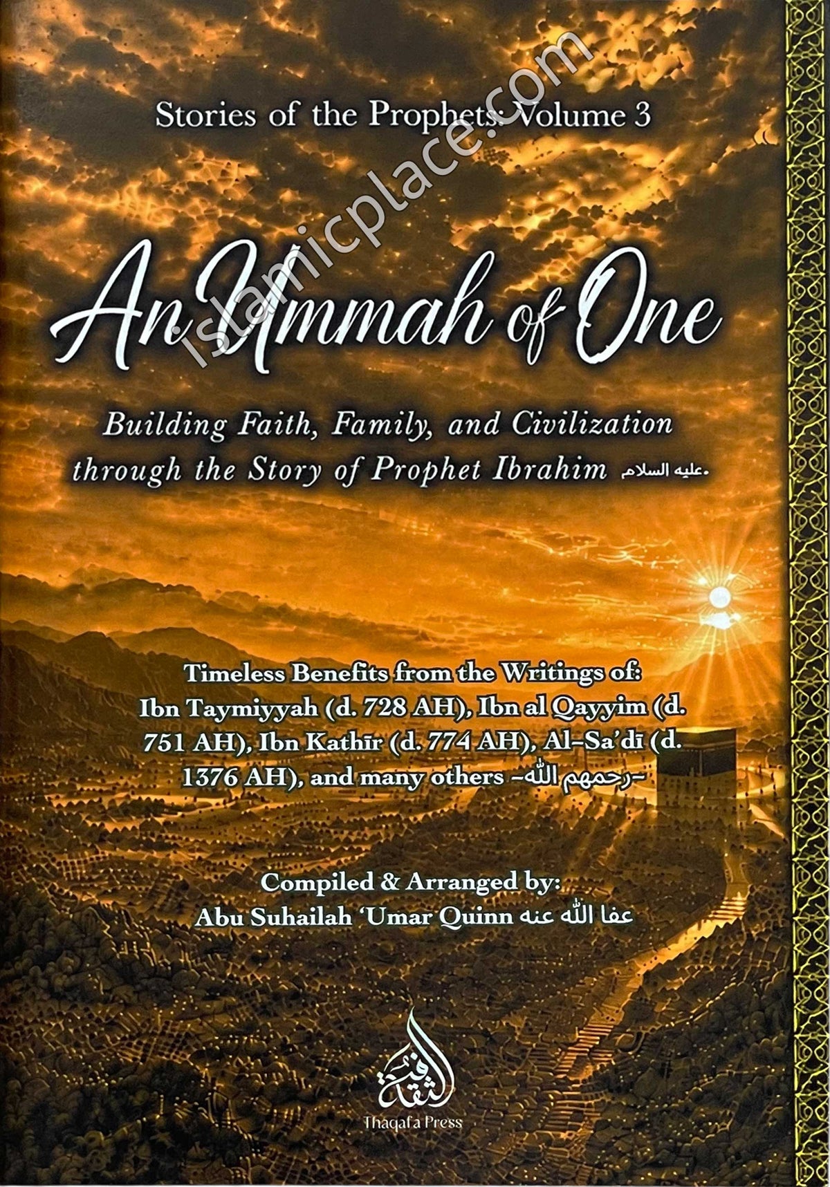 An Ummah of One - Building Faith, Family, and Civilization through the Story of Prophet Ibrahim - Stories of the Prophets: Volume 3